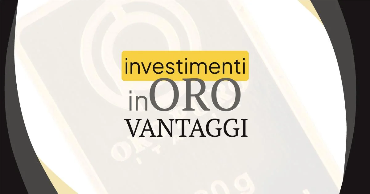 Vantaggi Investimenti in Oro Vantaggi Investimenti in Oro